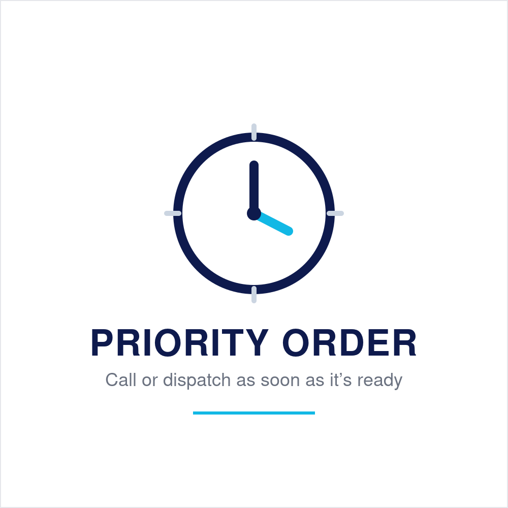 Priority Order - We'll Call or Dispatch As Soon As It's Ready